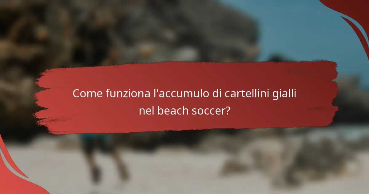 Come funziona l'accumulo di cartellini gialli nel beach soccer?