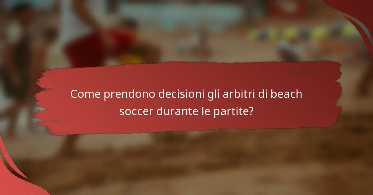 Come prendono decisioni gli arbitri di beach soccer durante le partite?