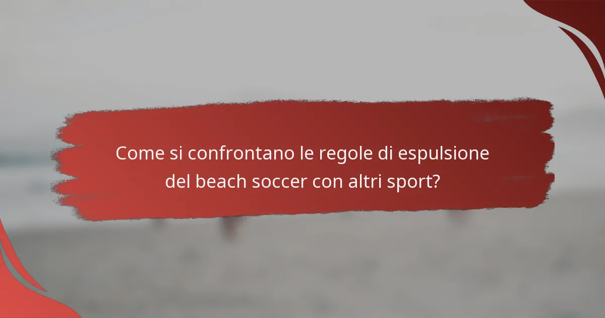 Come si confrontano le regole di espulsione del beach soccer con altri sport?