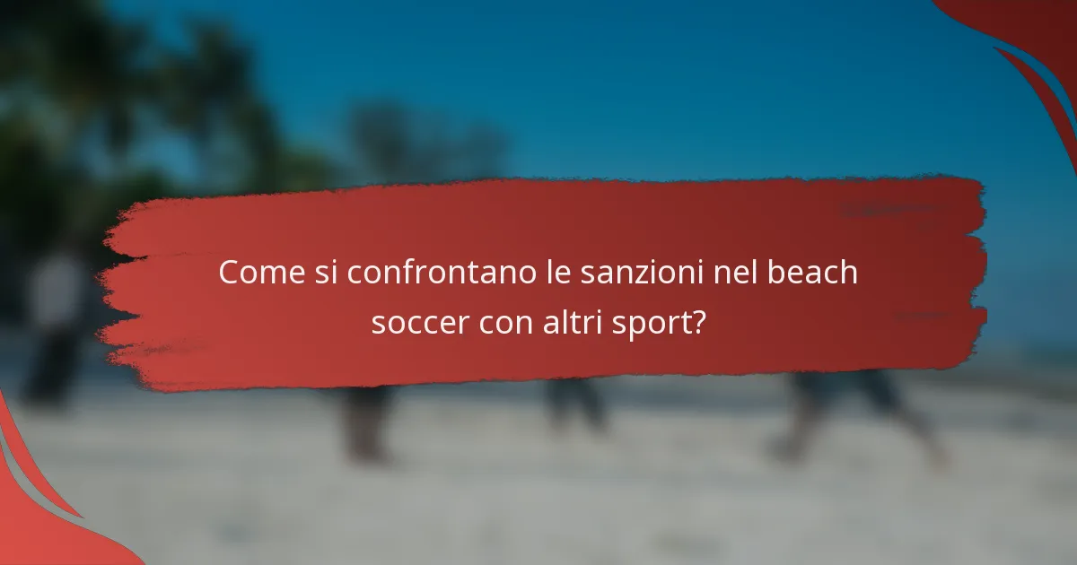 Come si confrontano le sanzioni nel beach soccer con altri sport?