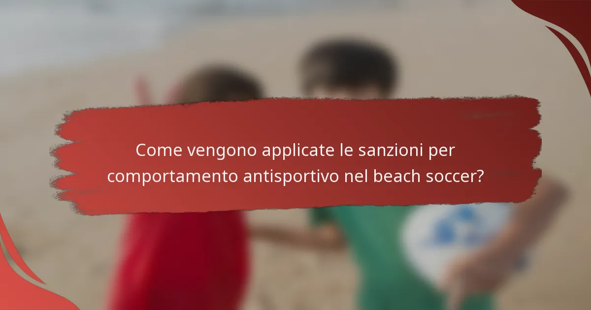 Come vengono applicate le sanzioni per comportamento antisportivo nel beach soccer?