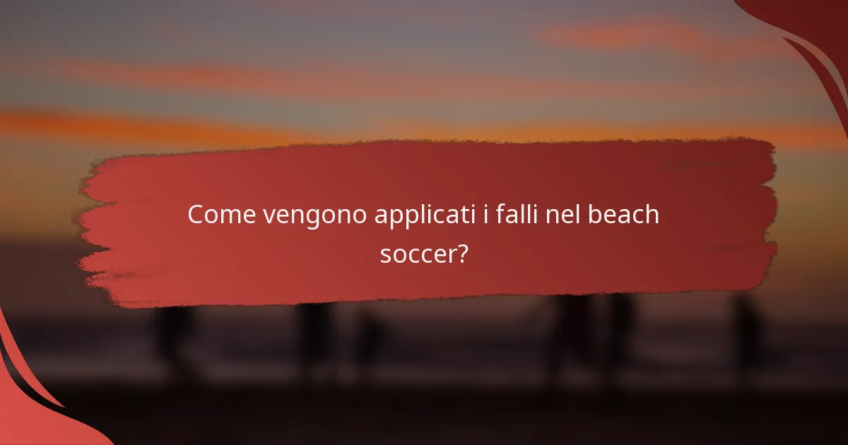 Come vengono applicati i falli nel beach soccer?