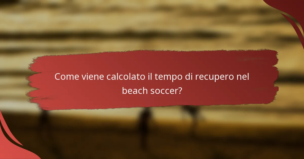 Come viene calcolato il tempo di recupero nel beach soccer?