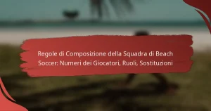 Regole di Composizione della Squadra di Beach Soccer: Numeri dei Giocatori, Ruoli, Sostituzioni