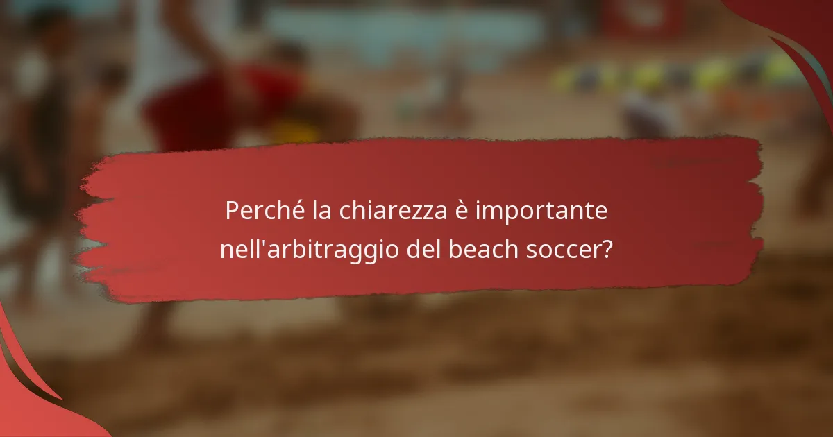Perché la chiarezza è importante nell'arbitraggio del beach soccer?