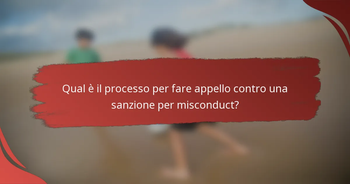 Qual è il processo per fare appello contro una sanzione per misconduct?