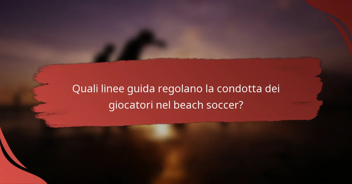 Quali linee guida regolano la condotta dei giocatori nel beach soccer?