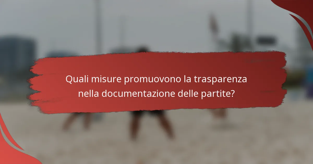 Quali misure promuovono la trasparenza nella documentazione delle partite?