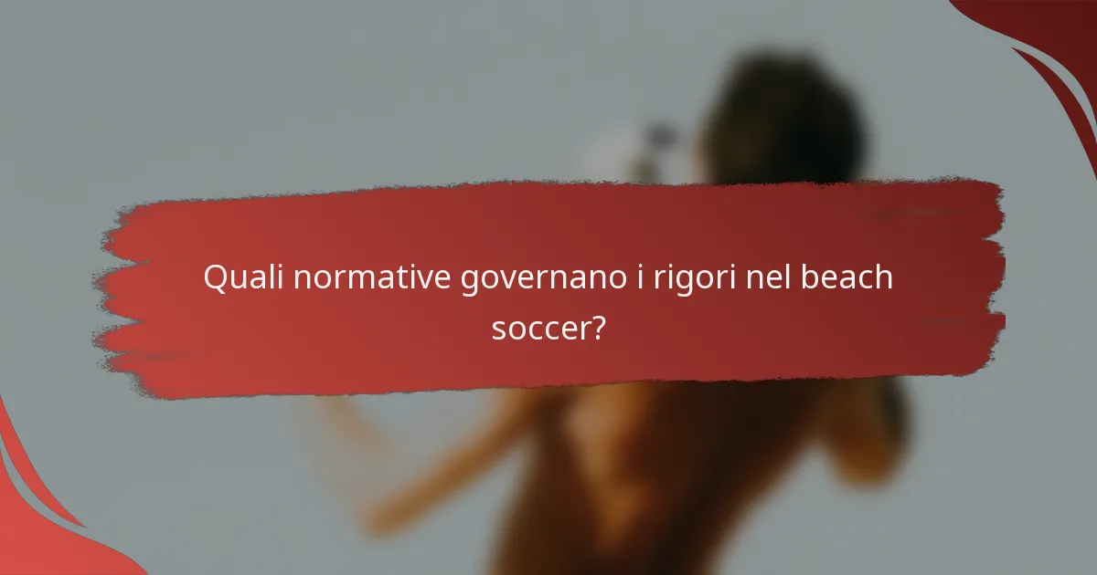 Quali normative governano i rigori nel beach soccer?