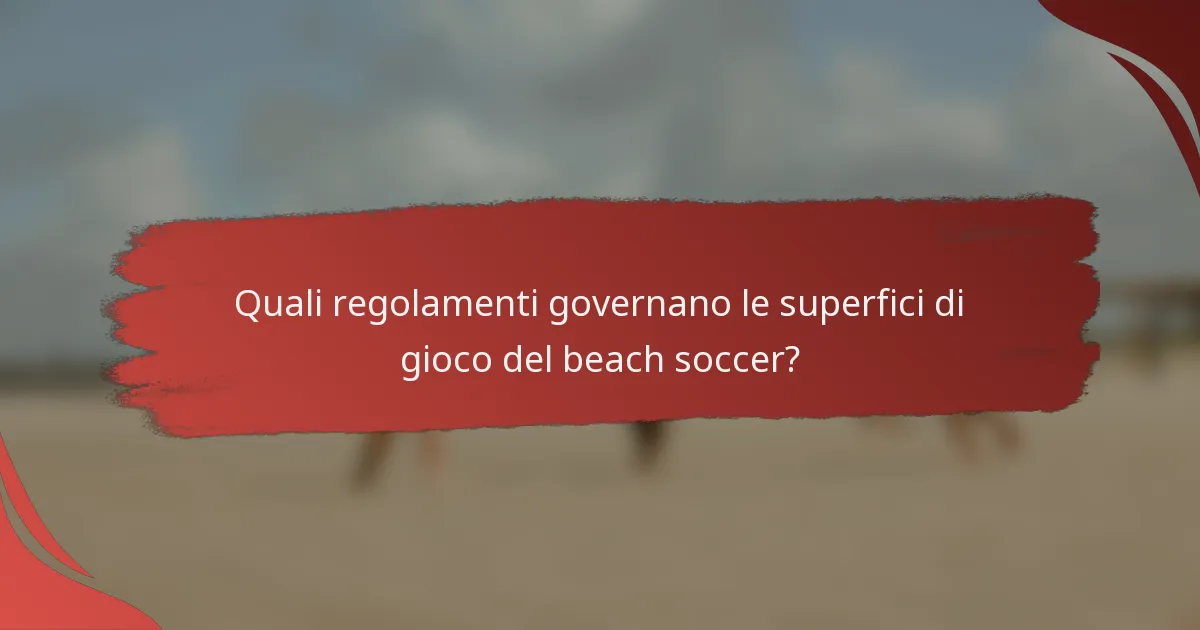 Quali regolamenti governano le superfici di gioco del beach soccer?