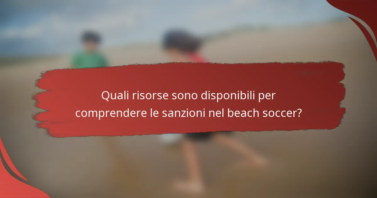 Quali risorse sono disponibili per comprendere le sanzioni nel beach soccer?