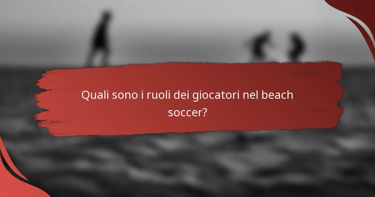 Quali sono i ruoli dei giocatori nel beach soccer?