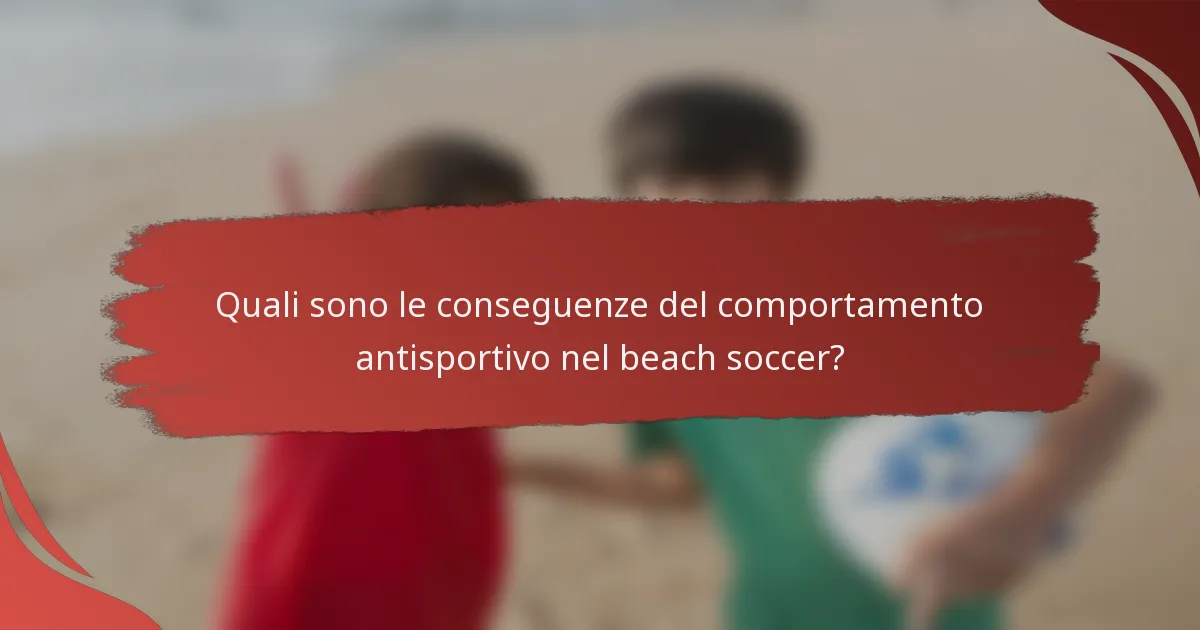 Quali sono le conseguenze del comportamento antisportivo nel beach soccer?