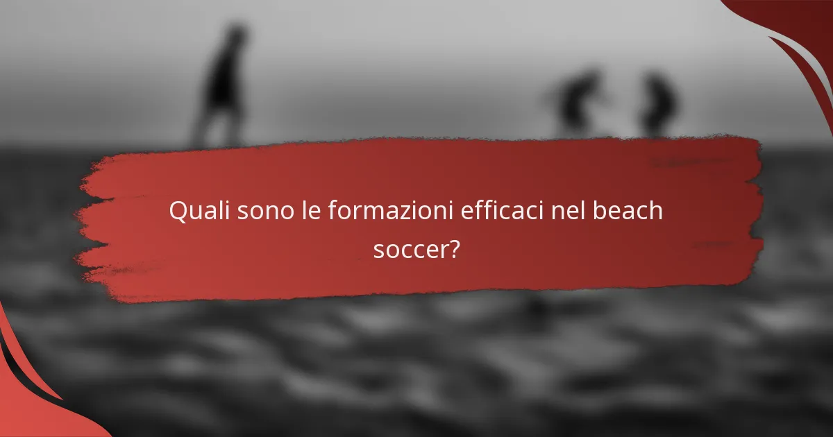 Quali sono le formazioni efficaci nel beach soccer?