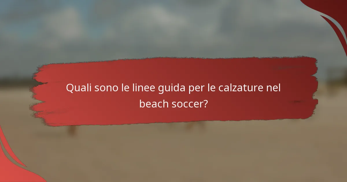 Quali sono le linee guida per le calzature nel beach soccer?